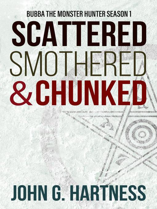 Title details for Scattered, Smothered, and Chunked by John G. Hartness - Available